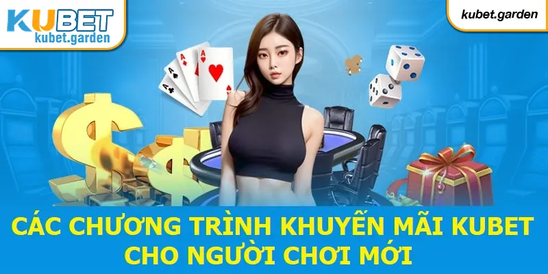 Các chương trình khuyến mãi Kubet cho người chơi mới