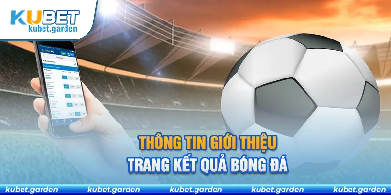 Thông tin giới thiệu về trang kết quả bóng đá