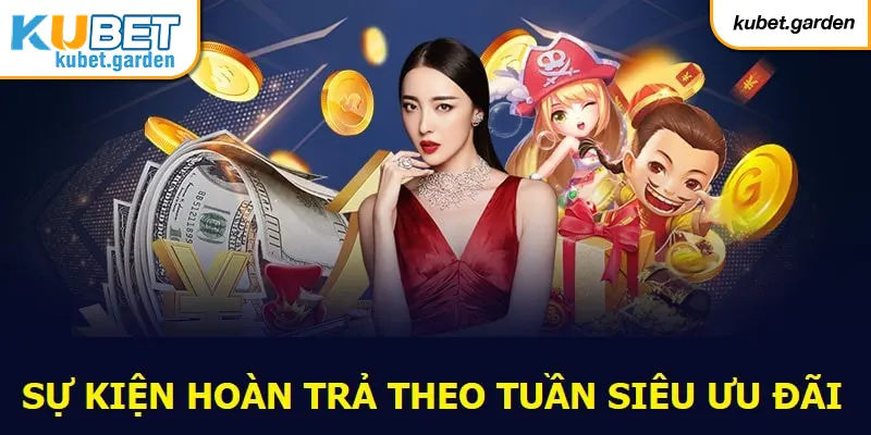 Sự kiện hoàn trả theo tuần siêu ưu đãi