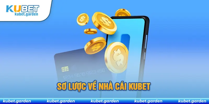 Thông tin sơ lược về nhà cái Kubet