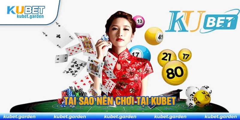 Tại sao nên chơi cá cược tại Kubet?