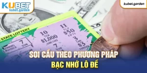 Bạc nhớ lô đề là một phương pháp soi cầu lô đề được nhiều người chơi yêu thích